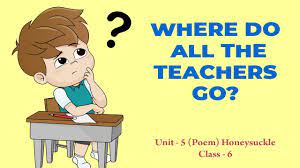 NCERT 6TH CLASS ENGLISH SUMMARY POEM  WHERE DO ALL THE TEACHERS GO
