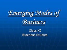 CLASS 11th COMMERCE BUSINESS STUDIES EMERGING MODES OF BUSINESS PART-ll