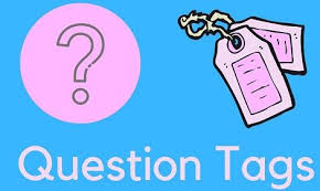 NCERT 6TH CLASS ENGLISH GRAMMAR QUESTION TAGS